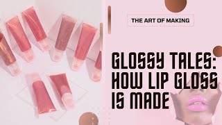 The Truth About Making Lip Gloss