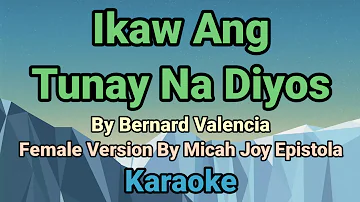 Ikaw Ang Tunay Na Diyos Female Version By Micah Joy Epistola Karaoke
