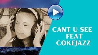 Can't U See feat CokeJazz / Media HD Music