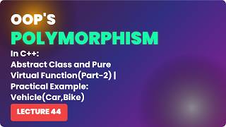 Oops in C++ | Abstract Class & Pure Virtual Function | Example of Vehicle(Car, Bike) | video 44