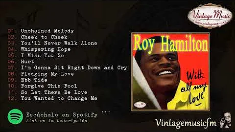 Roy Hamilton, Unchained Melody, Cheek To Cheek, Co...