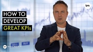 How To develop great KPIs (Key Performance Indicators) for your business, department or project