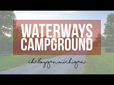 Waterways Campground - Cheboygan, Michigan - a Tour with Drivin' & Vibin'