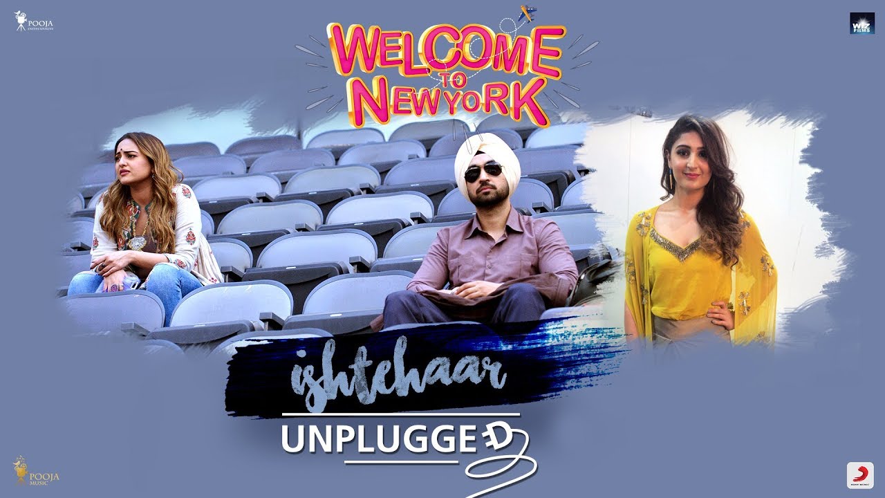 Ishtehaar  Sonakshi Sinha  Diljit Dosanjh  Dhvani Bhanushali  Welcome To New York