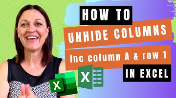 HOW TO Unhide Columns in Excel (inc. unhide Column A and unhide Row 1)