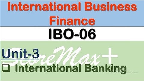 IBO-6 II Unit-3 II International Banking II ScoreMax