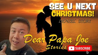 SEE YOU NEXT CHRISTMAS | DENZEL STORY | DEAR PAPA JOE STORIES