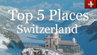 Top 5 Places to Visit in Switzerland | Switzerland Travel Guide