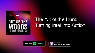 The Art of the Hunt: Turning Intel into Action | Out of the Woods