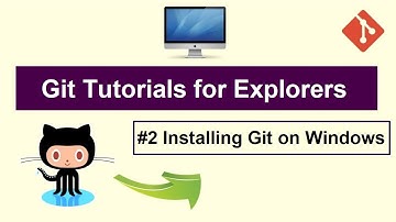 Git Tutorial For Explorers #2 - Installing Git On Windows 10