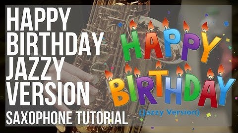 How to play Happy Birthday Jazzy Version by MGH Smith on Alto Sax (Tutorial)