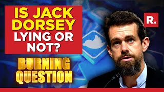 Did former Twitter CEO Jack Dorsey Lie or Not? | Burning Question