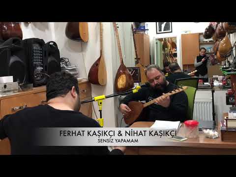 Ferhat Kaşıkçı \u0026 Nihat Kaşıkçı ( Sensiz yapamam )