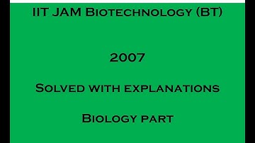 IIT JAM BT 2007 question paper solved with explanations