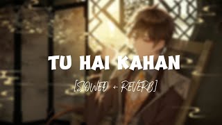 Tu Hai Kahan (Slowed Reverb) - Uraan | Raffey | Usama | Ahad | NRJ MUSIC