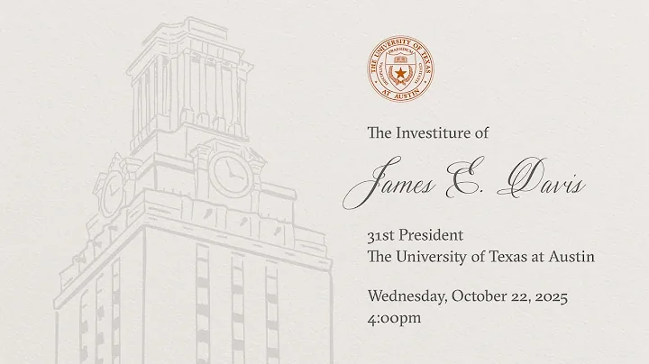 The Inauguration and Investiture of the 31st President of UT Austin, James E. Davis