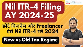 Nil ITR 4 Filing AY 2024-25 | How to File ITR For Small Income or Freelancer or Self Employed