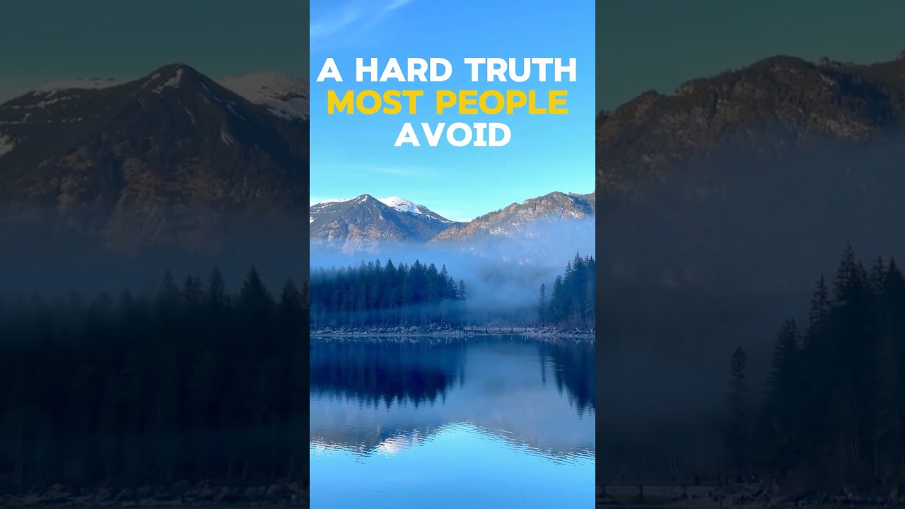 A Hard Truth Most People Avoid 