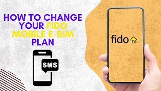 How To Change Your Fido Mobile E-Sim Plan Easy 2025