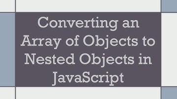 Converting an Array of Objects to Nested Objects in JavaScript