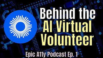 The Story behind the Be My Eyes Virtual Volunteer (Be My AI  | Epic A11y Podcaat