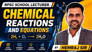 RPSC School Lecturer | Chemical Reactiion &amp; Equation | The HG Concept | Hemraj Sir