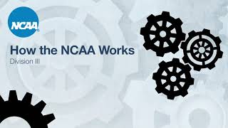 How the NCAA Works - Division III