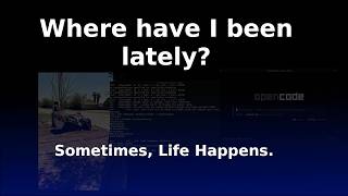 Where I have been lately, and what have I been doing?