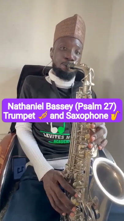 NATHANIEL BASSEY (THE LORD IS MY LIGHT PSALM 27) #nathanielbassey #shortsvideo #short #saxophone