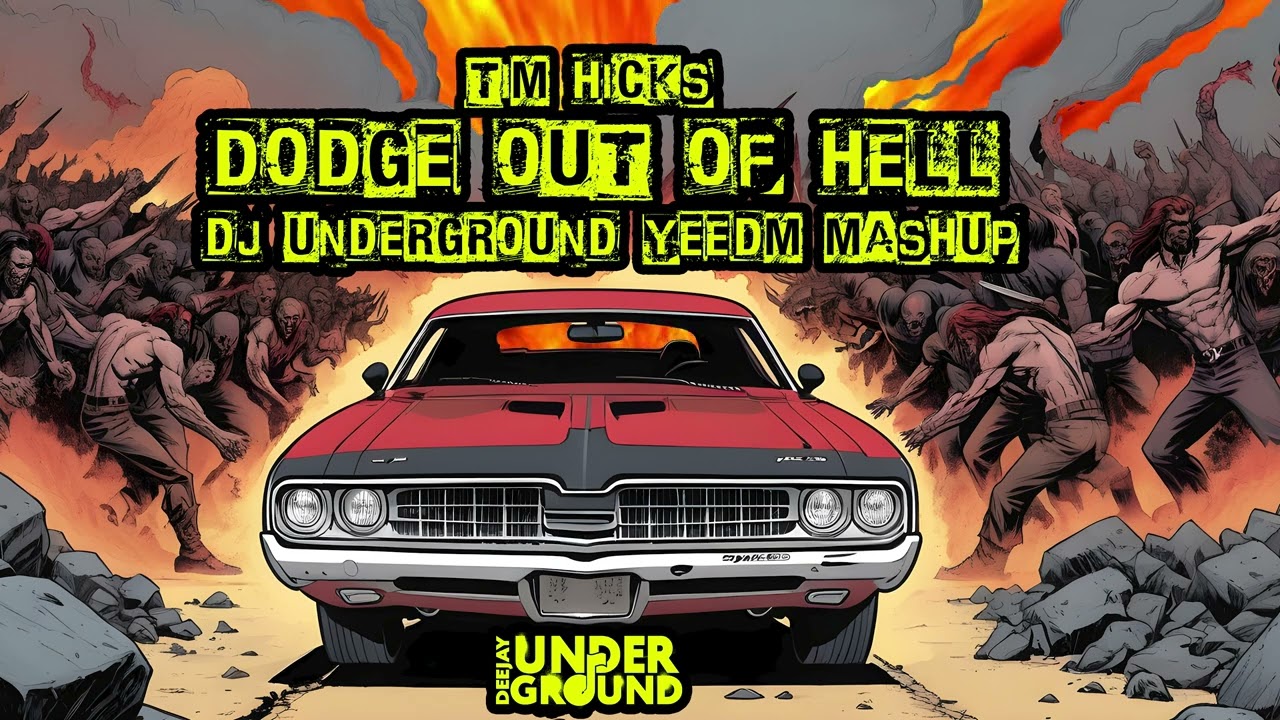 DODGE OUT OF HELL   TIM HICKS    DJ UNDERGROUND   (BACKROAD DEEJAYS YEEDM MASHUP )