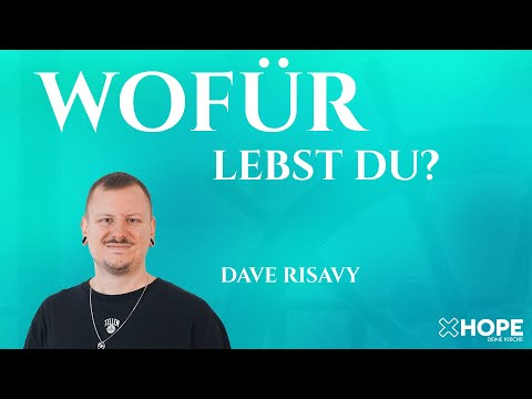 Wofür lebst du? | Dave Risavy | Gottesdienst