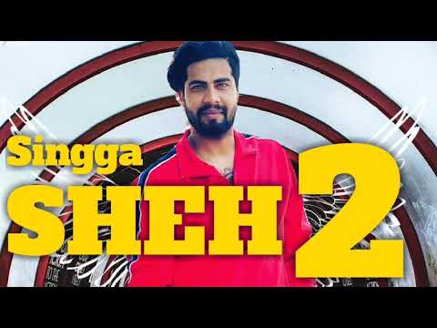 SHEH 2 : (Official Song) Singga ft Ellde || Latest Punjabi Songs 2019