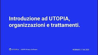 [WEBINAR] Introduzione ad UTOPIA, organizzazioni e registri | UTOPIA GDPR Privacy Software