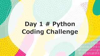 Day 1 # Python Coding Challenge