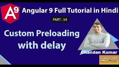 Custom Preloading Strategy with delay in Angular 9 : Angular 9 Full Tutorial in Hindi