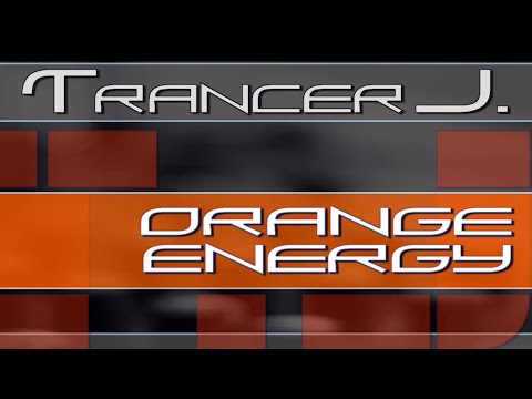 Trancer J - Orange Energy ♪ Trance Techno