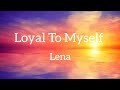 Loyal to Myself - Lena || @Lenameyerlandrut || (lyrics)