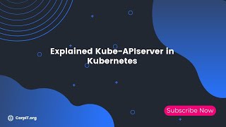 Explained Kube-APIserver in Kubernetes