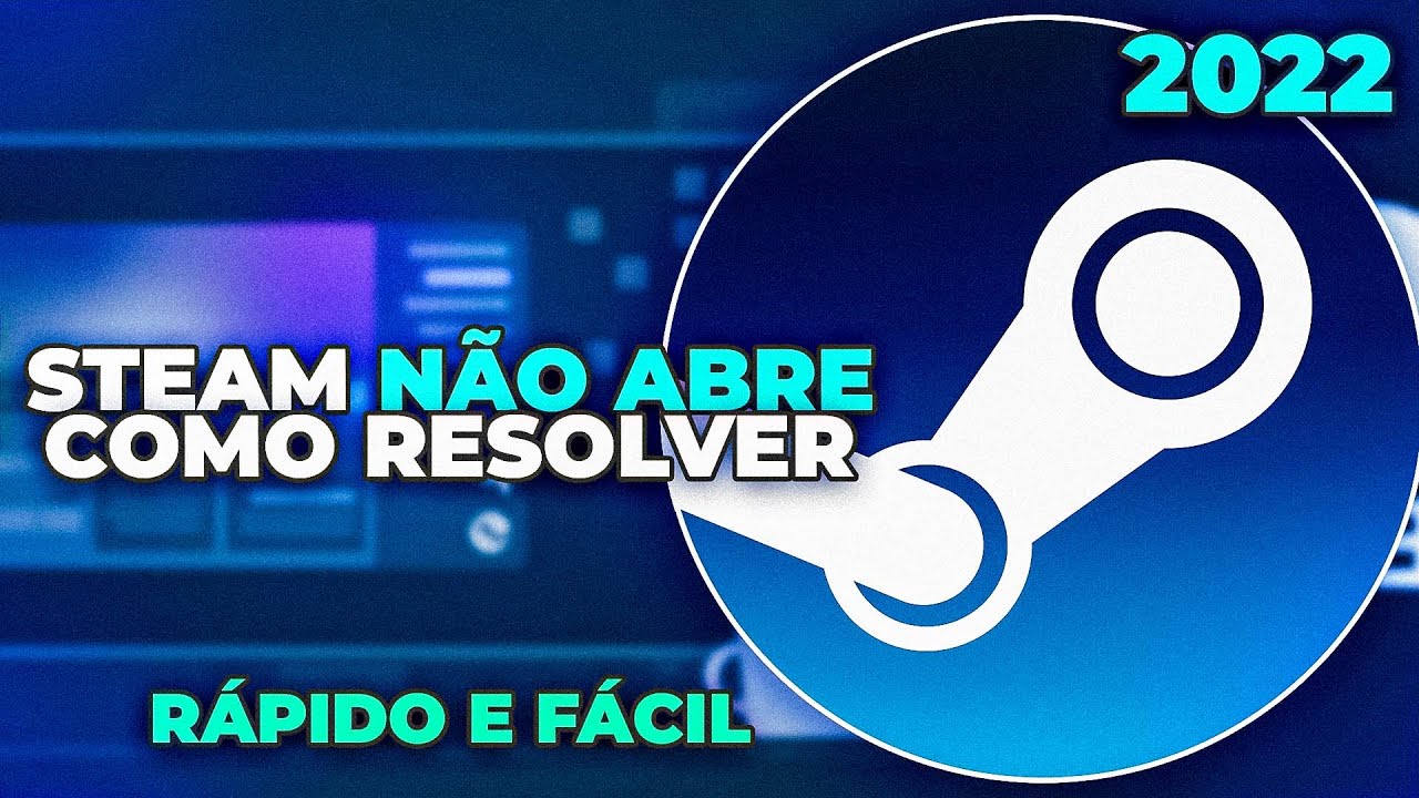 STEAM NÃO ABRE! COMO RESOLVER ESSE BUG - YouTube