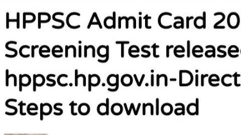 HPPSC Admit Card 2021 for Screening Test released on hppsc.hp.gov.in-Direct Link & Steps to download