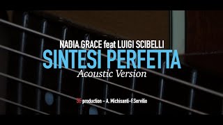 SINTESI PERFETTA - [Nadia Grace Feat. Luigi Scibelli] - Acoustic Version