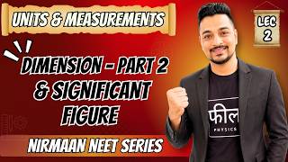 Class11| Lec-2 Dimension Part-2 & Significant Figure | Units, Dimensions & Measurements|NEET Nirmaan