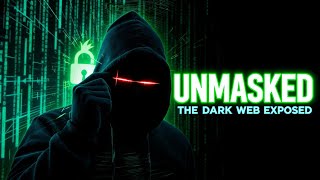 The Dark Web Unmasking the Criminals of the Digital Underworld