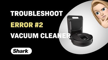 How to Troubleshoot Error #2 on Shark IQ Robot RV1001AE
