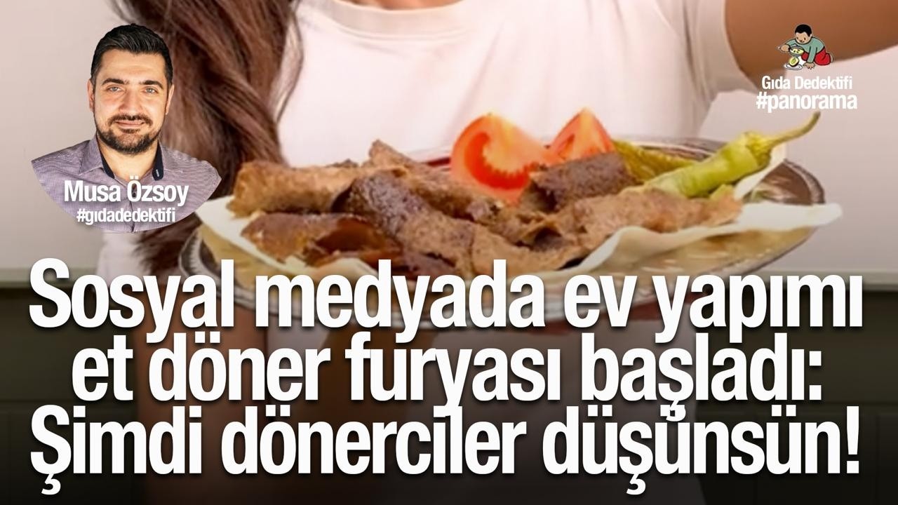 GIDA PANORAMA'DA KONUŞUYORUZ: Sosyal medyada evde döner furyası başladı: Şimdi dönerciler düşünsün!
