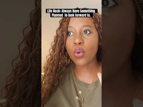 Always Have Something To Look Forward To