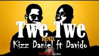 Kizz Daniel - Twe Twe (Remix) (Lyrics Video) feat. Davido🎵🎵