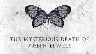 The Mysterious Death of Joseph Elwell
