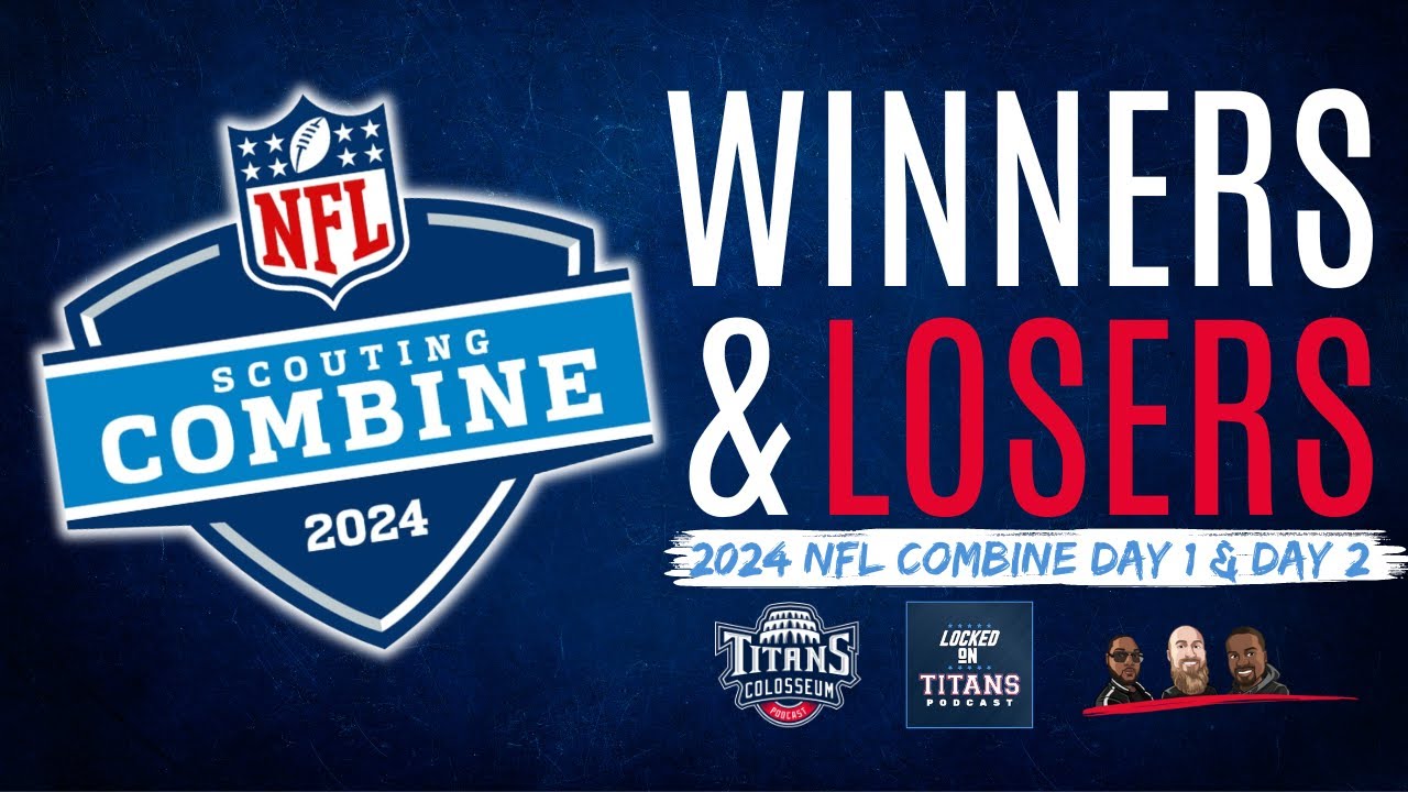 Winners and Losers 2024 NFL Combine With Locked On Titans YouTube