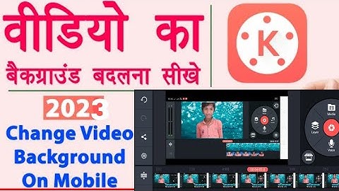 How to Change Video Background in KineMaster 2023 - mobile se video ka background kaise change kare